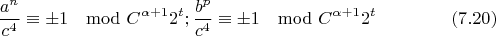 $$\frac{a^n}{c^4}\equiv\pm 1\mod C^{\alpha+1}2^t; \frac{b^p}{c^4}\equiv\pm 1\mod C^{\alpha+1}2^t\eqno(7.20)$$