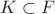 $K\subset F$