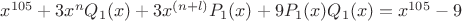$x^{105}+3x^n Q_1(x)+3x^{(n+l)}P_1(x)+9P_1(x)Q_1(x)=x^{105}-9$