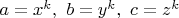 $a=x^k, \ b=y^k, \ c=z^k$
