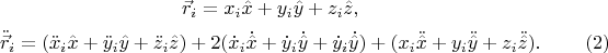 $$\vec{r}_i = x_i\hat x + y_i\hat y + z_i\hat z, $$
$$\ddot{\vec r}_i =
    ( \ddot{x}_i\hat x + \ddot{y}_i\hat y + \ddot{z}_i\hat z ) + 
  2 ( \dot{x}_i \dot{\hat x} + \dot{y}_i \dot{\hat y} + \dot{y}_i \dot{\hat y} ) + 
    ( x_i \ddot{\hat x} + y_i \ddot{\hat y} + z_i \ddot{\hat z}). \eqno(2)$$