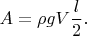 $$A=\rho g V\frac{l}{2}.$$