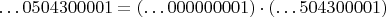 $\dots 0504300001=(\dots 000000001)\cdot(\dots 504300001)$