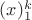 $(x)_1^k$