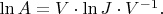 $\ln A=V\cdot\ln J\cdot V^{-1}.$