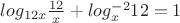 $log _{12x}\frac{12}{x}+log^{-2} _x 12=1
