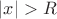 $|x|>R$