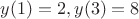 $y(1)=2, y(3)=8$