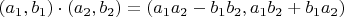 $(a_1,b_1)\cdot(a_2,b_2)=(a_1a_2-b_1b_2,a_1b_2+b_1a_2)$