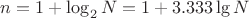 $n=1+\log_2N=1+3.333\lg N$