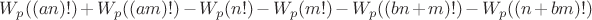 $W_p((an)!)+W_p((am)!)-W_p(n!)-W_p(m!)-W_p((bn+m)!)-W_p((n+bm)!)$ $W_p((an)!)+W_p((am)!)-W_p(n!)-W_p(m!)-W_p((bn+m)!)-W_p((n+bm)!)$