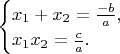 $\begin{cases}
 x_1 + x_2 = \frac{-b}{a}, \\
 x_1 x_2 = \frac{c}{a}.
\end{cases}$