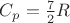 $\[{C_p} = \frac{7}{2}R\]$