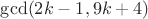 $\gcd(2k-1,9k+4)$