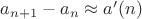 $a_{n+1}-a_n\approx a'(n)$