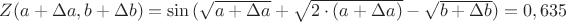 $Z(a+\Delta a,b+\Delta b)=\sin{(\sqrt{a+\Delta a}+\sqrt{2\cdot (a+\Delta a)}-\sqrt{b+\Delta b})}=0,635$
