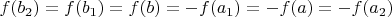 $f(b_2)=f(b_1)=f(b)=-f(a_1)=-f(a)=-f(a_2)$