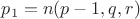 $p_1=n(p-1, q, r)$