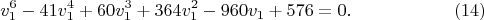 $$v_1^6-41v_1^4+60v_1^3+364v_1^2-960v_1+576=0. 
 \eqno(14)$$
