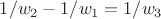 $ 1/w_2 - 1/w_1 = 1/w_3$