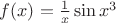 $f(x)=\frac{1}{x}\sin x^3$