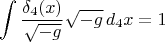 $$\int \frac{\delta_4(x)}{\sqrt{-g}} \sqrt{-g} \, d_4 x = 1$$