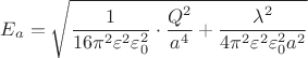 $E_a=\sqrt{\dfrac{1}{16\pi^2\varepsilon^2\varepsilon_0^2}\cdot \dfrac{Q^2}{a^4}+\dfrac{\lambda^2}{4\pi^2\varepsilon^2\varepsilon_0^2a^2}}$