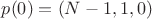 $p(0)=(N-1, 1, 0)$