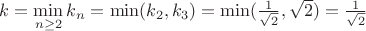 $k = \min\limits_{n \ge 2} k_n = \min(k_2, k_3) = \min(\frac{1}{\sqrt{2}},\sqrt{2}) = \frac{1}{\sqrt{2}}$