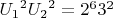 ${U_1}^2{U_2}^2={2^6}{3^2}$