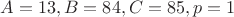 $A=13, B=84, C=85, p=1$