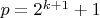 $p=2^{k+1}+1$