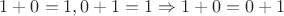 $1+0=1,0+1=1\Rightarrow 1+0=0+1$