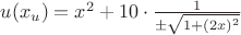 $u(x_u)=x^2 +10\cdot \frac{1}{\pm \sqrt{1+(2x)^2}} $