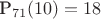 P_{71} (10) =18