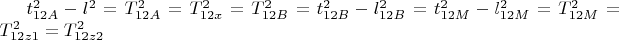 $t_{12A}^{2}-l^{2}=T_{12A}^{2}=T_{12x}^{2}=T_{12B}^{2}=t_{12B}^{2}-l_{12B}^{2}=t_{12M}^{2}-l_{12M}^{2}=T_{12M}^{2}=T_{12z1}^{2}=T_{12z2}^{2}$