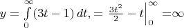 $y=\int\limits_{0}^{\infty} (3t-1)\,dt,=\left. \frac {3t^2} {2} - t \right|^\infty_0=$\infty