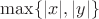 $\max\{|x|,|y|\}$