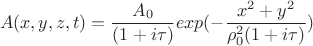 $$A(x,y,z,t)= \frac {A_0}  {(1+i\tau)} exp(-\frac {x^2+y^2} {\rho_0^2(1+i\tau)})