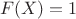 $~F(X)=1$