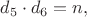 $d_5\cdot d_6=n,$
