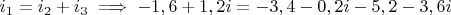 $i_1=i_2+i_3\implies -1,6+1,2i=-3,4-0,2i-5,2-3,6i$