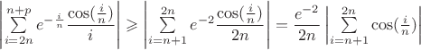 $\left|\displastyle\sum\limits_{i=2n}^{n+p}e^{-\frac{i}{n}}\dfrac{\cos(\frac{i}{n})}{i}\right|\geqslant \left|\displastyle\sum\limits_{i=n+1}^{2n}e^{-2}\dfrac{\cos(\frac{i}{n})}{2n}\right|=\dfrac{e^{-2}}{2n}\left|\displastyle\sum\limits_{i=n+1}^{2n}\cos(\frac{i}{n})\right|$