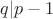 $q|p-1$