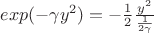 $exp({-\gamma y}^2)=-\frac{1}{2}{\frac{y^2}{\frac{1}{2\gamma}}$