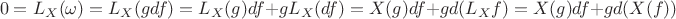 $$0=L_X (\omega)=L_X(gdf)=L_X(g)df+gL_X(df)=X(g)df+gd(L_Xf)=X(g)df+gd(X(f))$$ $$0=L_X (\omega)=L_X(gdf)=L_X(g)df+gL_X(df)=X(g)df+gd(L_Xf)=X(g)df+gd(X(f))$$