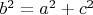 $b^2=a^2+c^2$