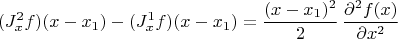 $$(J^2_{x}f)(x-x_1) -(J^1_{x}f)(x-x_1) = \frac{(x-x_1)^2}{2} \, \frac{\partial^2 f(x)}{\partial x^2}$$