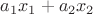 $a_1x_1+a_2x_2$