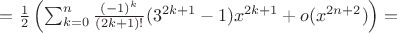 $=\frac{1}{2}\left ( \sum_{k=0}^{n}\frac{(-1)^k}{(2k+1)!}(3^{2k+1}-1)x^{2k+1}+o(x^{2n+2}) \right )=$